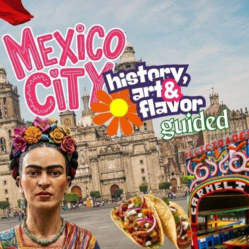 Mexico City History Art and Flavor Tour